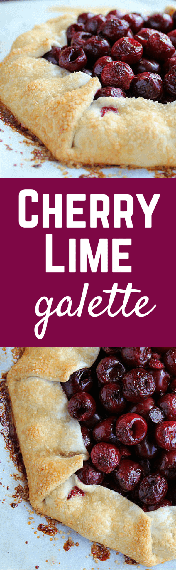 Collage of two closeup photos of galette, with text overlay in the center reading "Cherry Lime Galette."