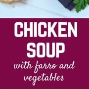 Chicken Soup with Farro and Vegetables - healthy, easy, and delicious. Get the recipe on RachelCooks.com