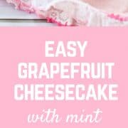 This easy grapefruit cheesecake with mint is rich yet refreshing. It's a perfect summer dessert for any occasion. Get the easy cheesecake recipe on RachelCooks.com!