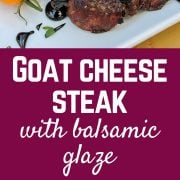Goat Cheese Steak with Balsamic Glaze - find the recipe on RachelCooks.com