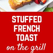 Pinterest title image for Stuffed French Toast on the Grill.