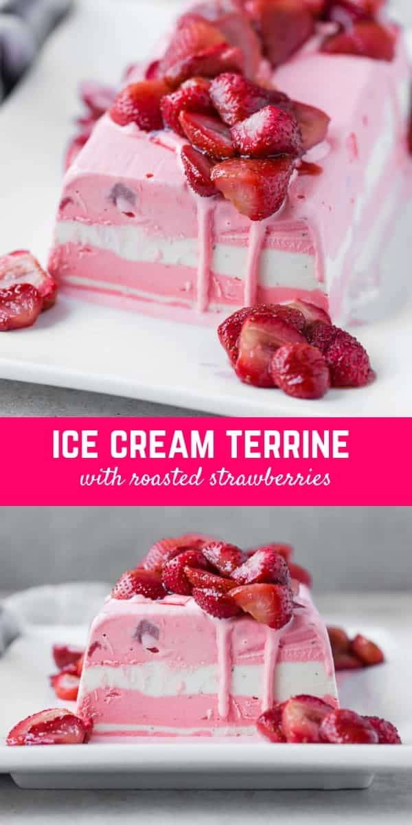 This ice cream terrine is beautiful and ridiculously easy to make. Everyone will be so impressed! Top with roasted strawberries, fresh strawberries, or hot fudge!