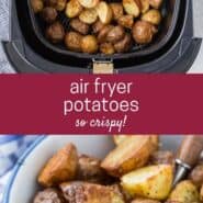 Two images of air fried potatoes, one in the air fryer, one in a blue and white bowl. Text overlay reads "air fryer potatoes - so crispy"