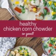 Two photos, overhead views of creamy soup in a bowl. Text overlay reads "healthy chicken corn chowder - so good!"