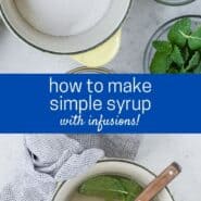 Two images of an overhead view of simple syrup ingredients, including flavor mix-ins. Text overlay reads "how to make simple syrup, with infusions!"