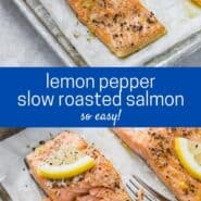 Two images of hree salmon fillets on a parchment paper lined sheet pan. Each is topped with pepper and a lemon wedge. Text overlay reads "lemon pepper slow roasted salmon - so easy!"