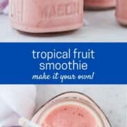 Two images of fruit smoothies with a text overlay that reads "tropical fruit smoothie - make it your own!"