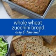 Two images of quick bread, one in a loaf pan and one sliced. Text overlay reads "whole wheat zucchini bread - easy and delicious!"