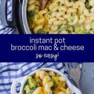 Two overhead images of mac and cheese, one in an pressure cooker. Text overlay reads "instant pot broccoli mac & cheese - so easy!"