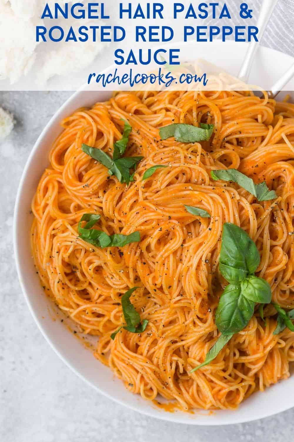 Overhead view of pasta in a bowl, text overlay reads "angel hair pasta and roasted red pepper sauce, rachelcooks.com"