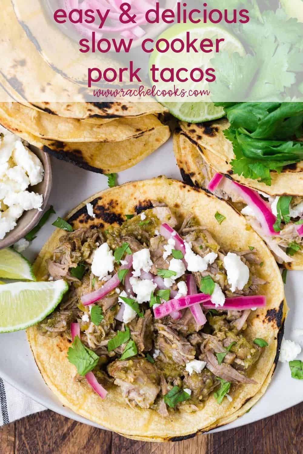 Colorful pork tacos with text overlay that reads "easy and delicious slow cooker pork tacos, rachelcooks.com"