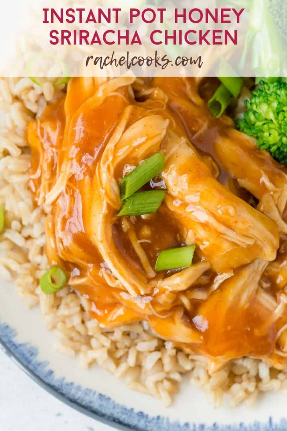 Chicken, rice and broccoli on a plate, text overlay reads "Instant pot honey sriracha chicken, rachelcooks.com"