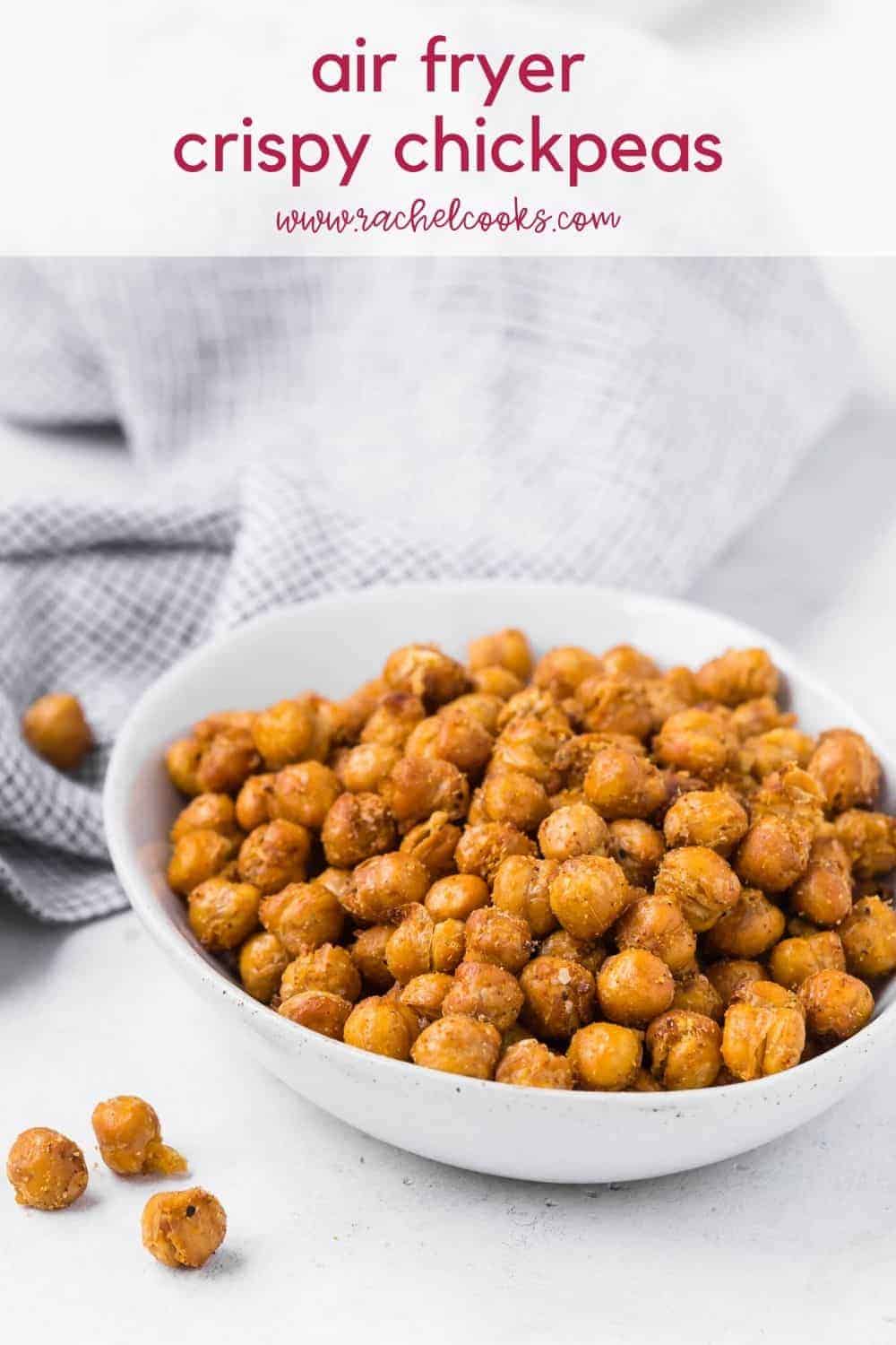 Chickpeas in a bowl, text overlay reads "air fryer crispy chickpeas, rachelcooks.com"