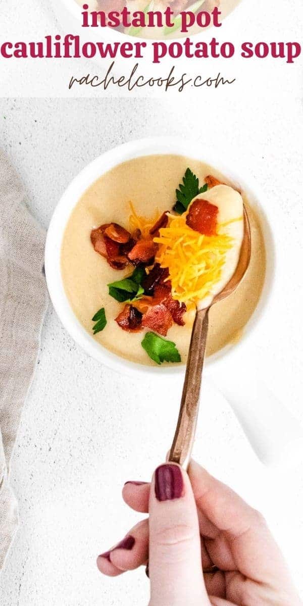 Soup in a bowl, text overlay reads "instant pot cauliflower potato soup, rachelcooks.com"