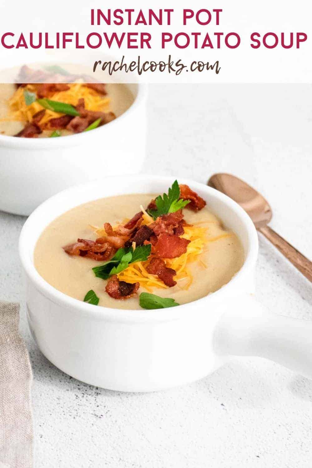 Soup in a bowl, text overlay reads "instant pot cauliflower potato soup, rachelcooks.com"