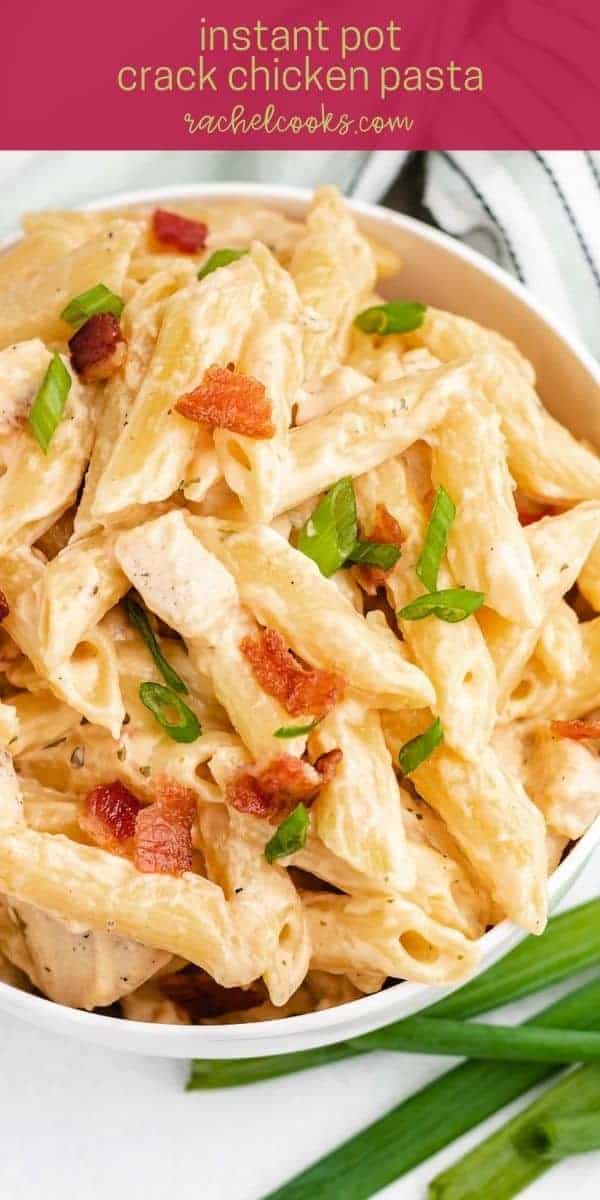 Pasta in a white bowl, text overlay reads, "Instant Pot Crack Chicken Pasta, rachelcooks.com"