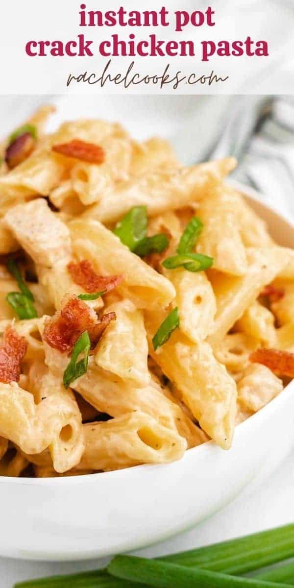 Pasta in a white bowl, text overlay reads, "Instant Pot Crack Chicken Pasta, rachelcooks.com"