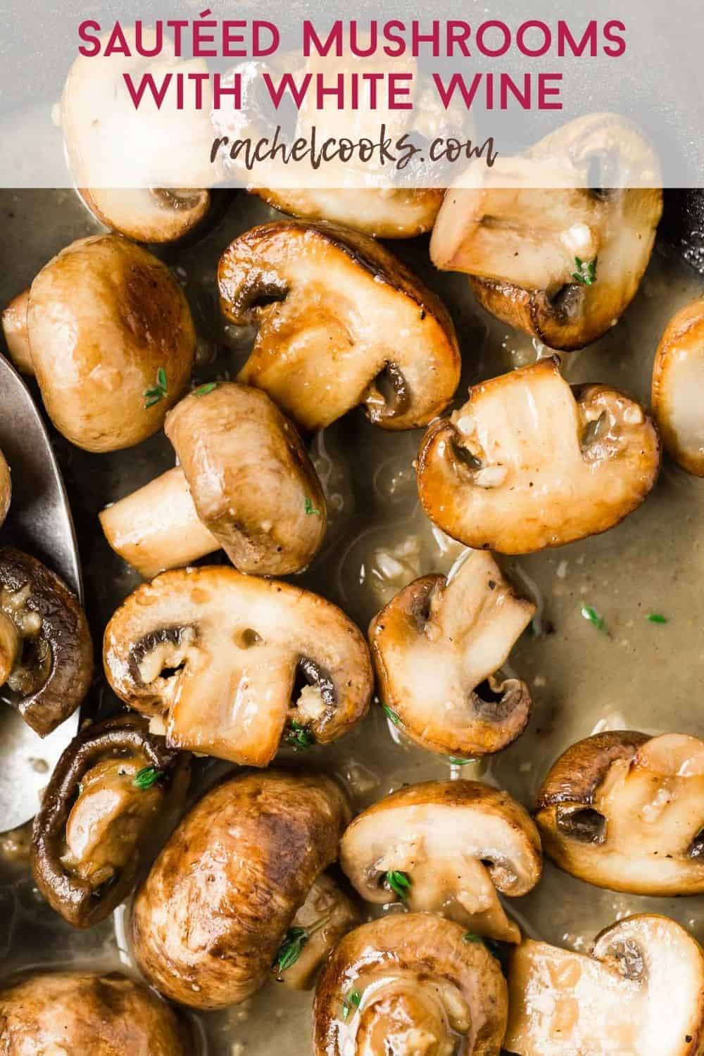 Cooked mushrooms in a pan, text overlay reads "sauteed mushrooms with white wine, rachelcooks.com"