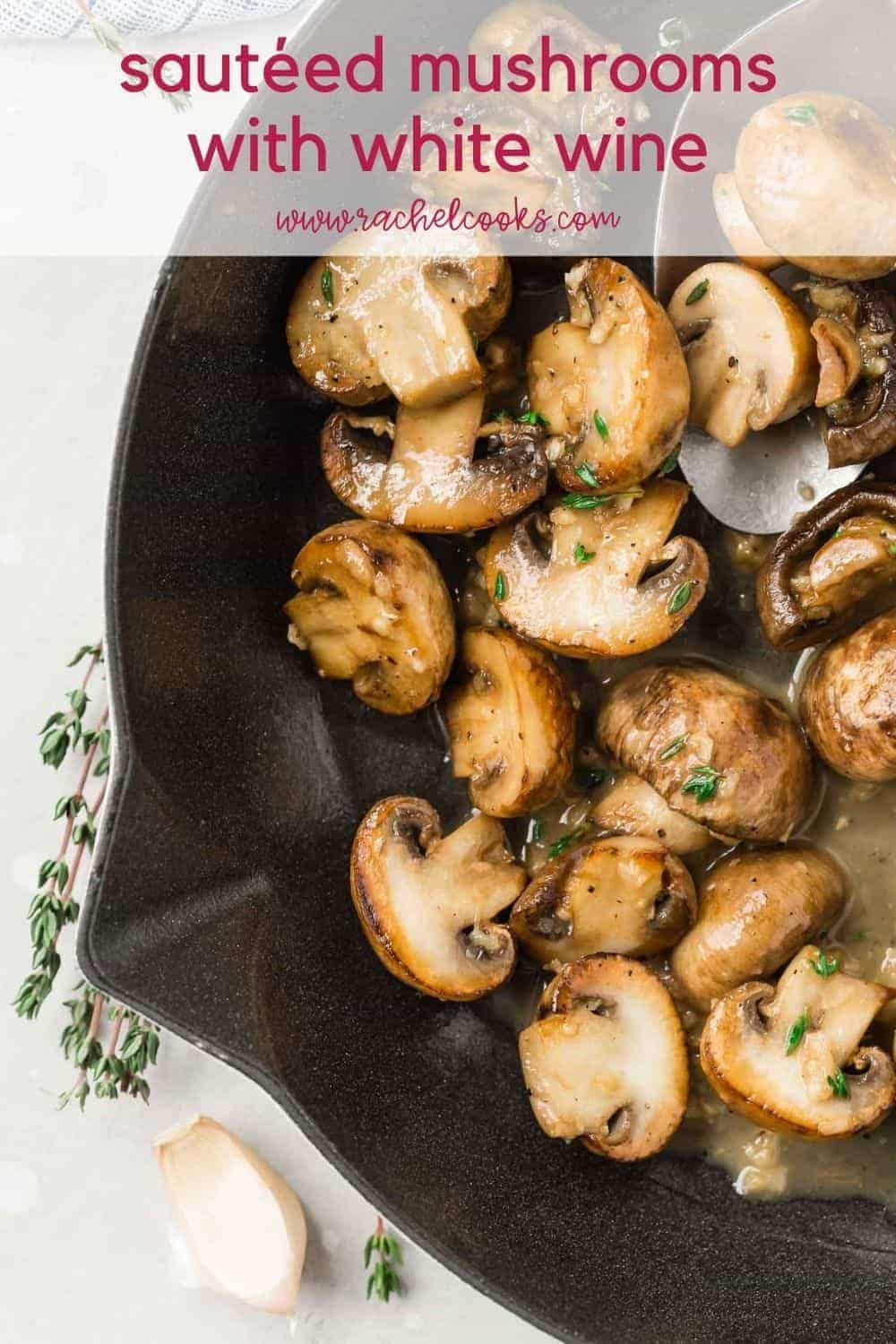 Cooked mushrooms in a pan, text overlay reads "sauteed mushrooms with white wine, rachelcooks.com"