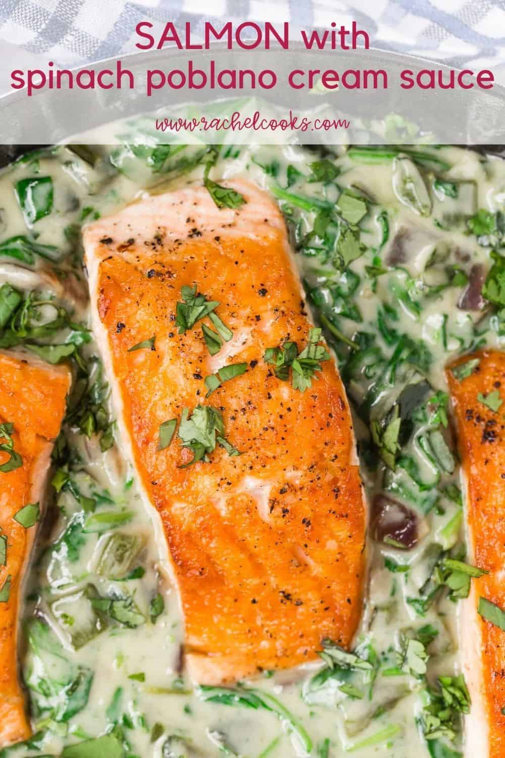 Overhead view of seared salmon, text overlay reads "salmon with spinach poblano cream sauce."