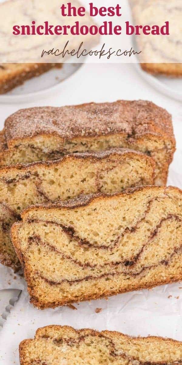 Bread with cinnamon swirl, text overlay reads "homemade snickerdoodle bread, rachelcooks.com"