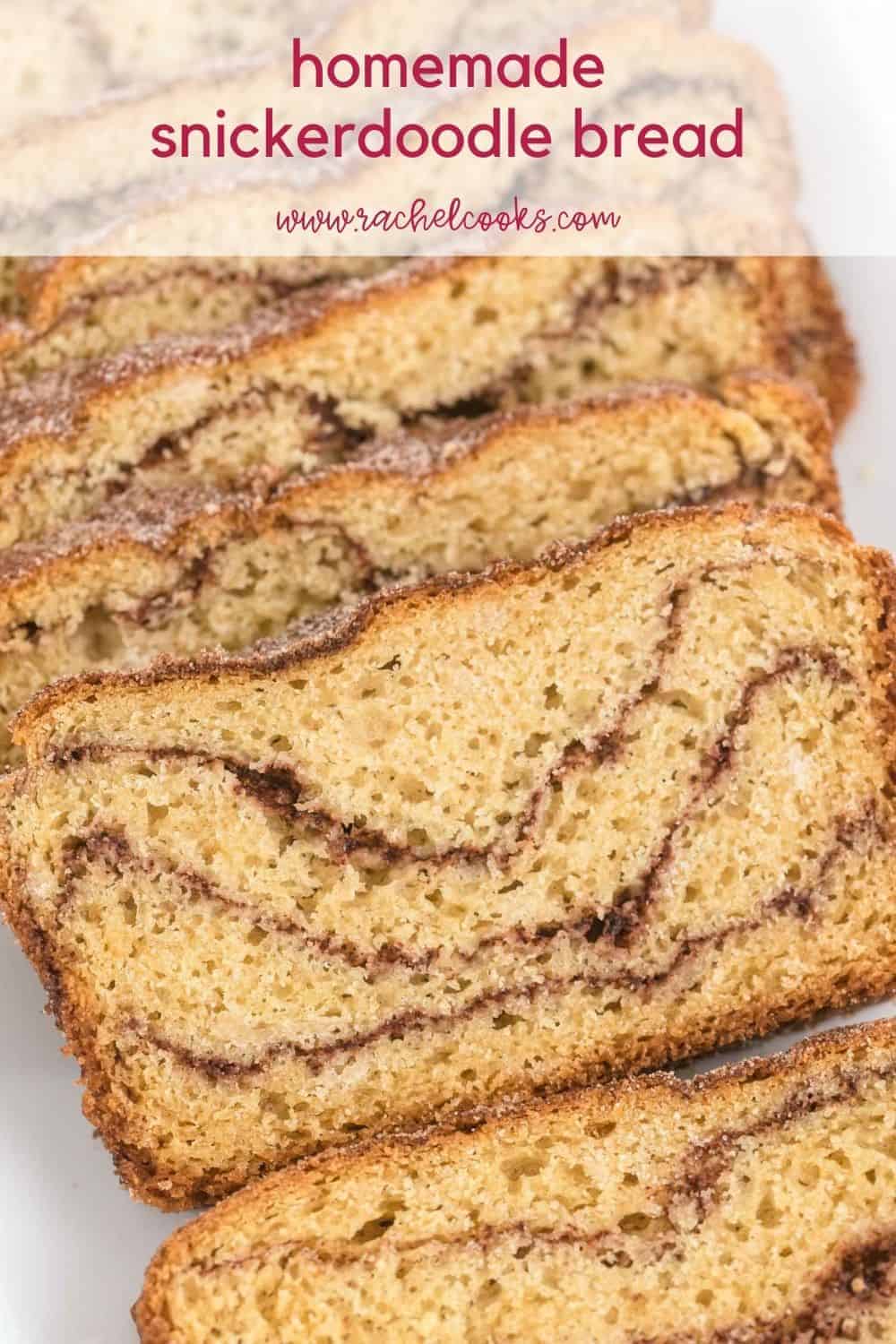 Bread with cinnamon swirl, text overlay reads "homemade snickerdoodle bread, rachelcooks.com"