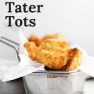 Tots in a basket, text overaly reads "air fryer tater tots"