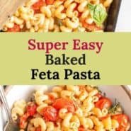 Two pastas photos, text overlay reads "super easy baked feta pasta."