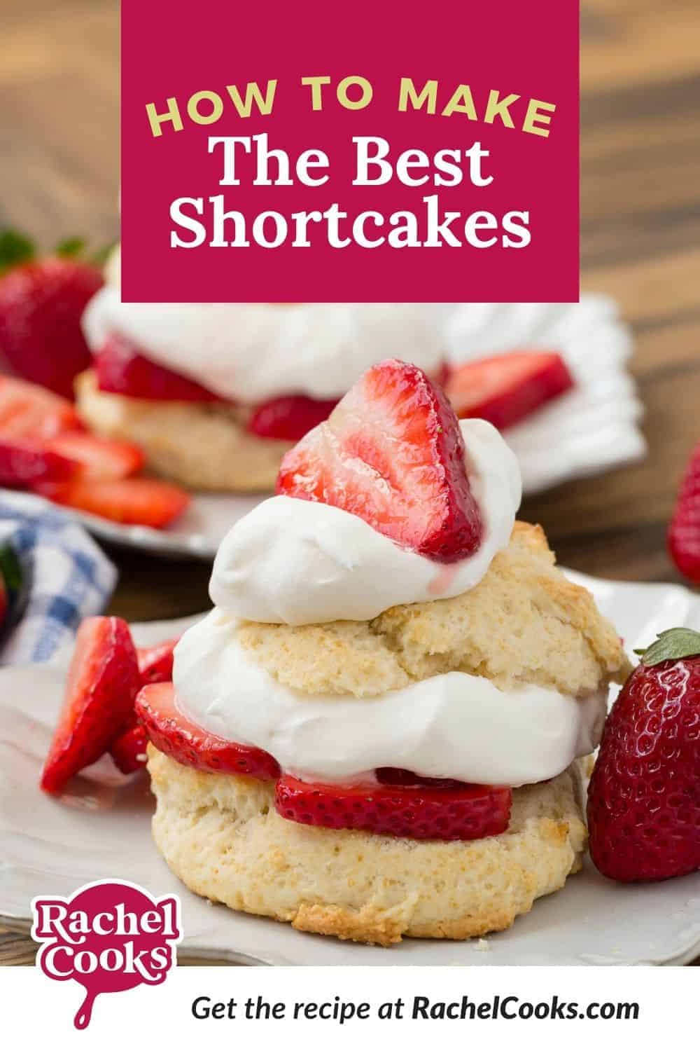 Strawberry shortcake, text overlay reads "how to make the best shortcakes."