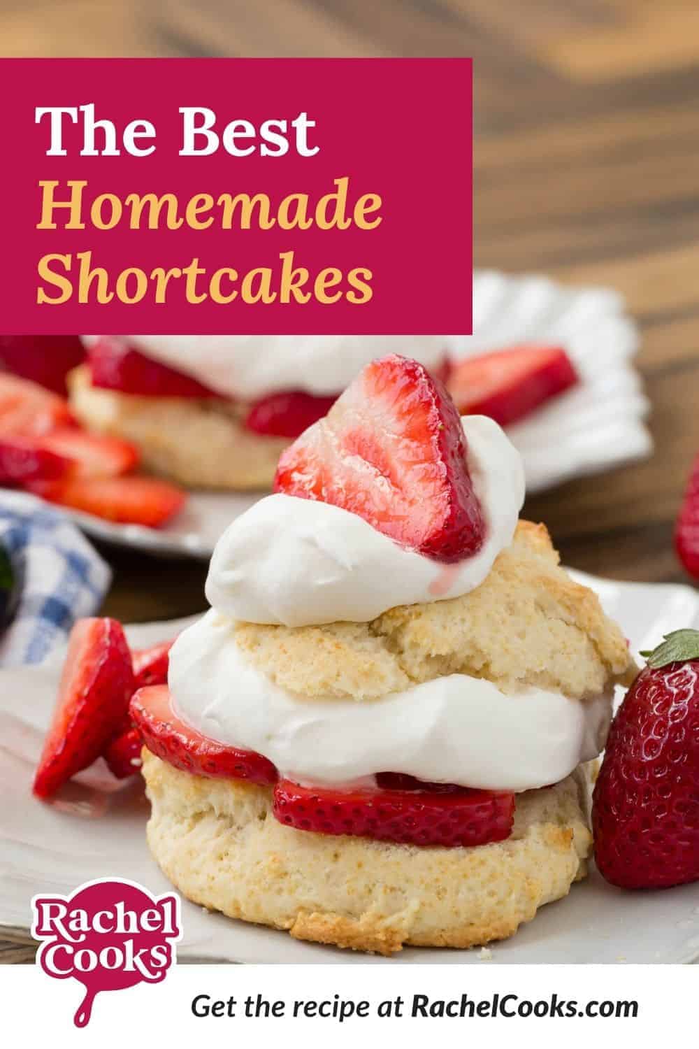 Strawberry shortcake, text overlay reads "the best homemade shortcakes."