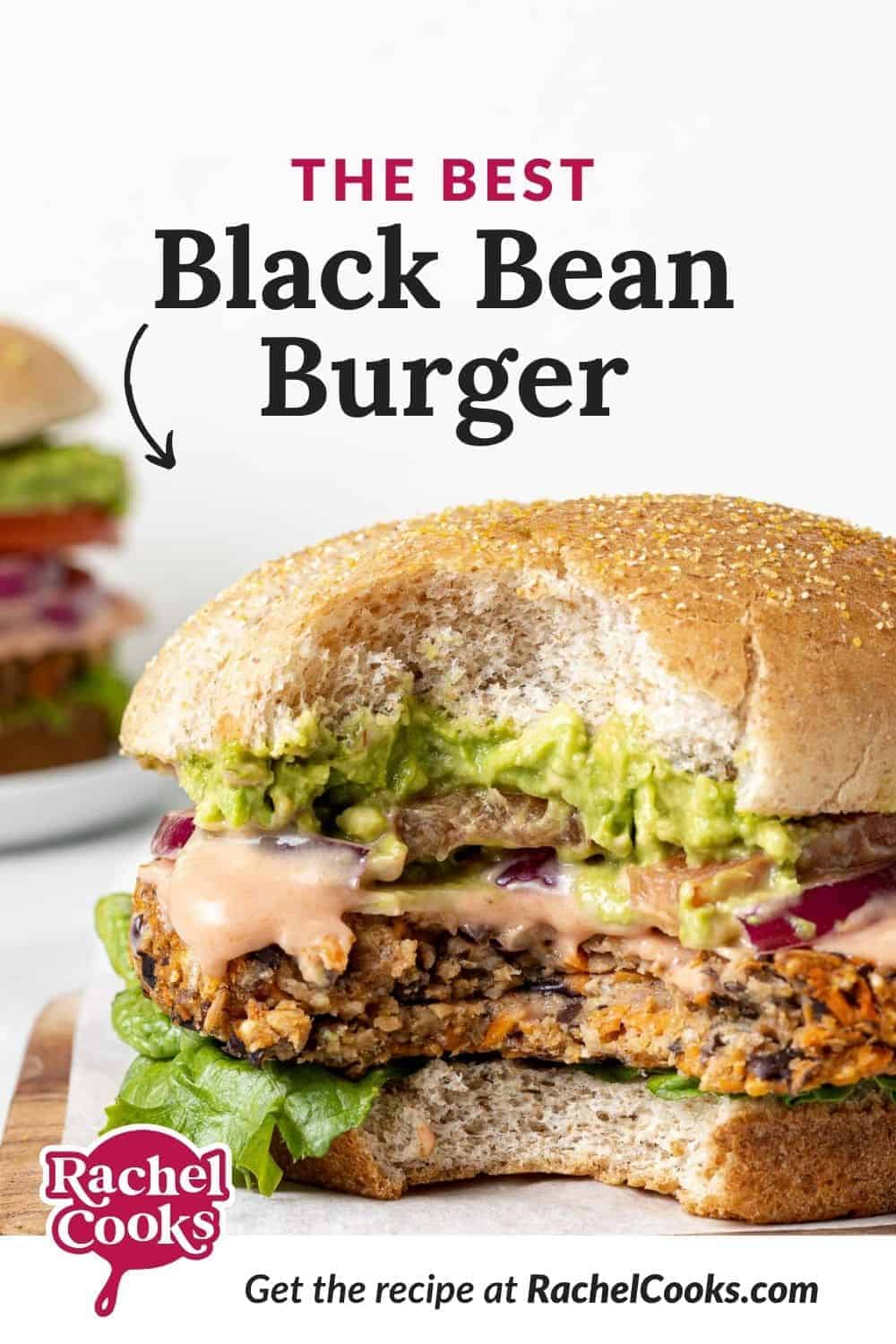 Close up of a vegetarian burger, text overlay reads "the best black bean burger."