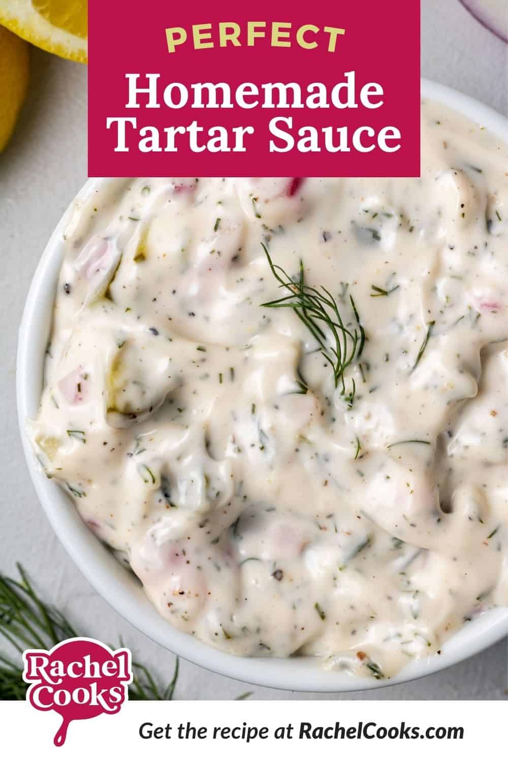 Overhead view of tartar sauce, text overlay reads "perfect homemade tartar sauce."