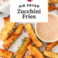 Vegetables fries with text overlay that reads "air fryer zucchini fries."