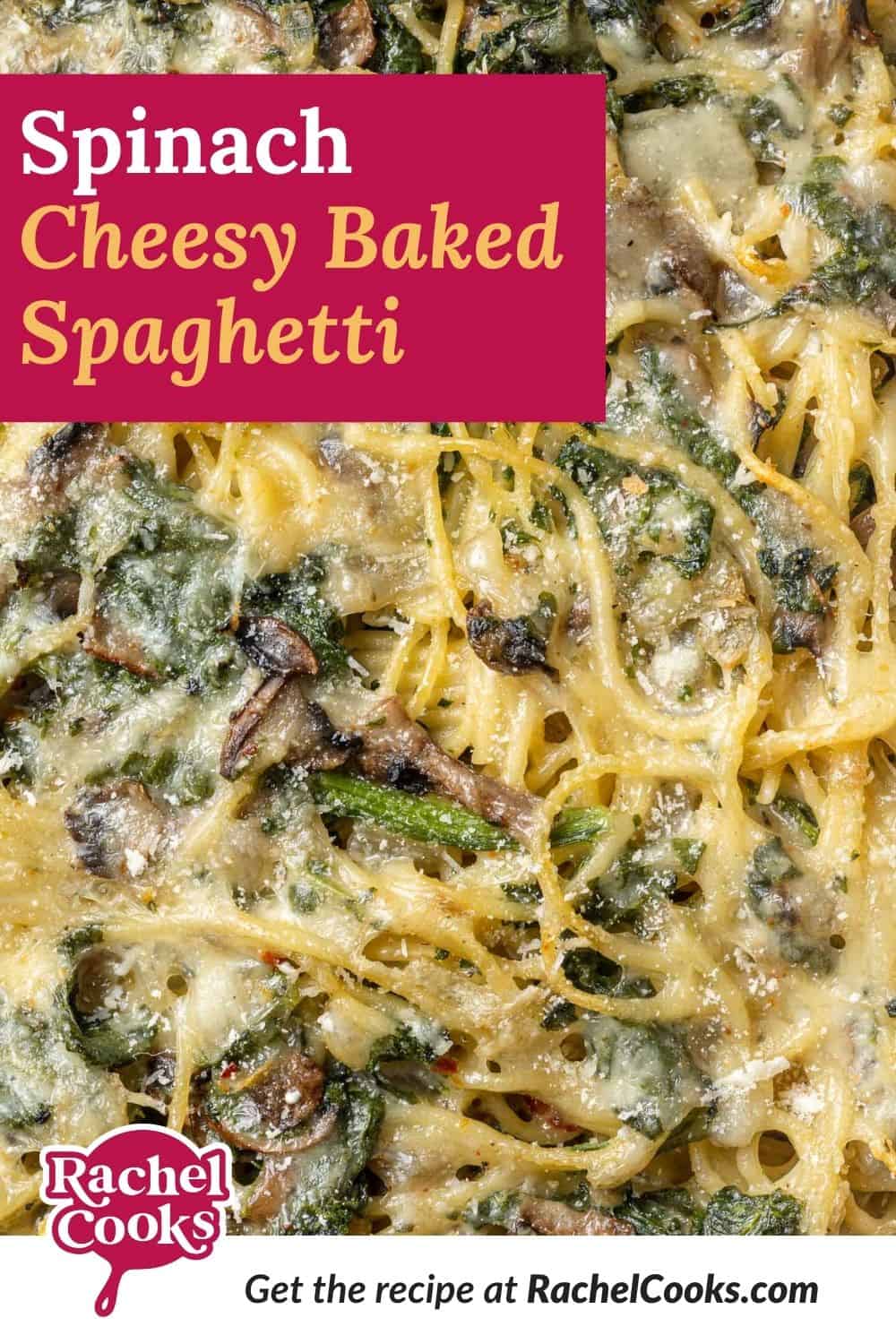 Spaghetti with a text overlay that reads "spinach cheesy baked spaghetti."