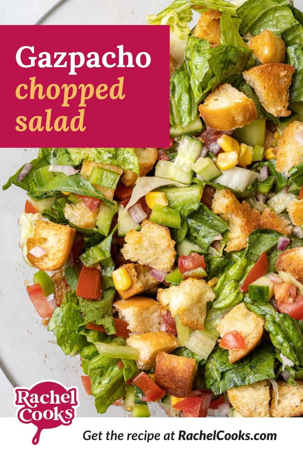 Chopped salad with a text overlay that reads "gazpacho chopped salad."