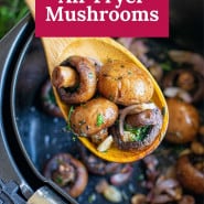 Mushrooms with a text overlay that reads "perfect air fryer mushrooms."
