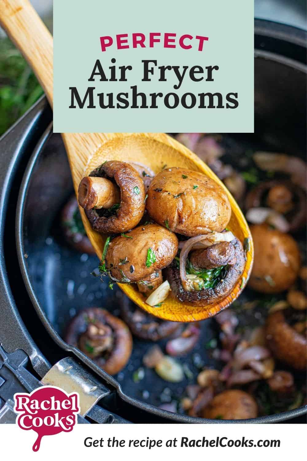 Mushrooms with a text overlay that reads "perfect air fryer mushrooms."