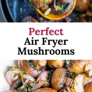 Mushrooms with a text overlay that reads "perfect air fryer mushrooms."