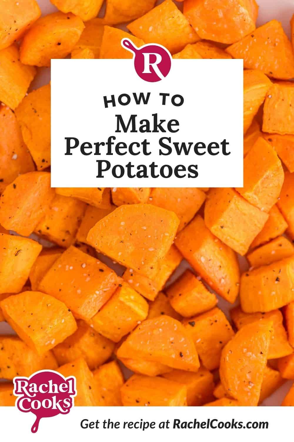 Overhead view of cubed sweet potatoes, text overlay reads "how to make perfect roasted sweet potatoes."