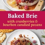 Brie with a text overlay that reads "baked brie with cranberries and bourbon candied pecans."