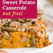 Sweet potatoes, text overlay reads "healthy sweet potato casserole, nut free!"