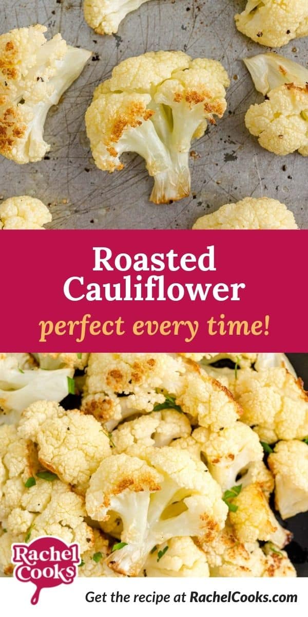Cauliflower, text overlay reads "roasted cauliflower, perfect every time!"