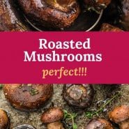 Mushrooms, text overlay reads "roasted mushrooms - perfect!"