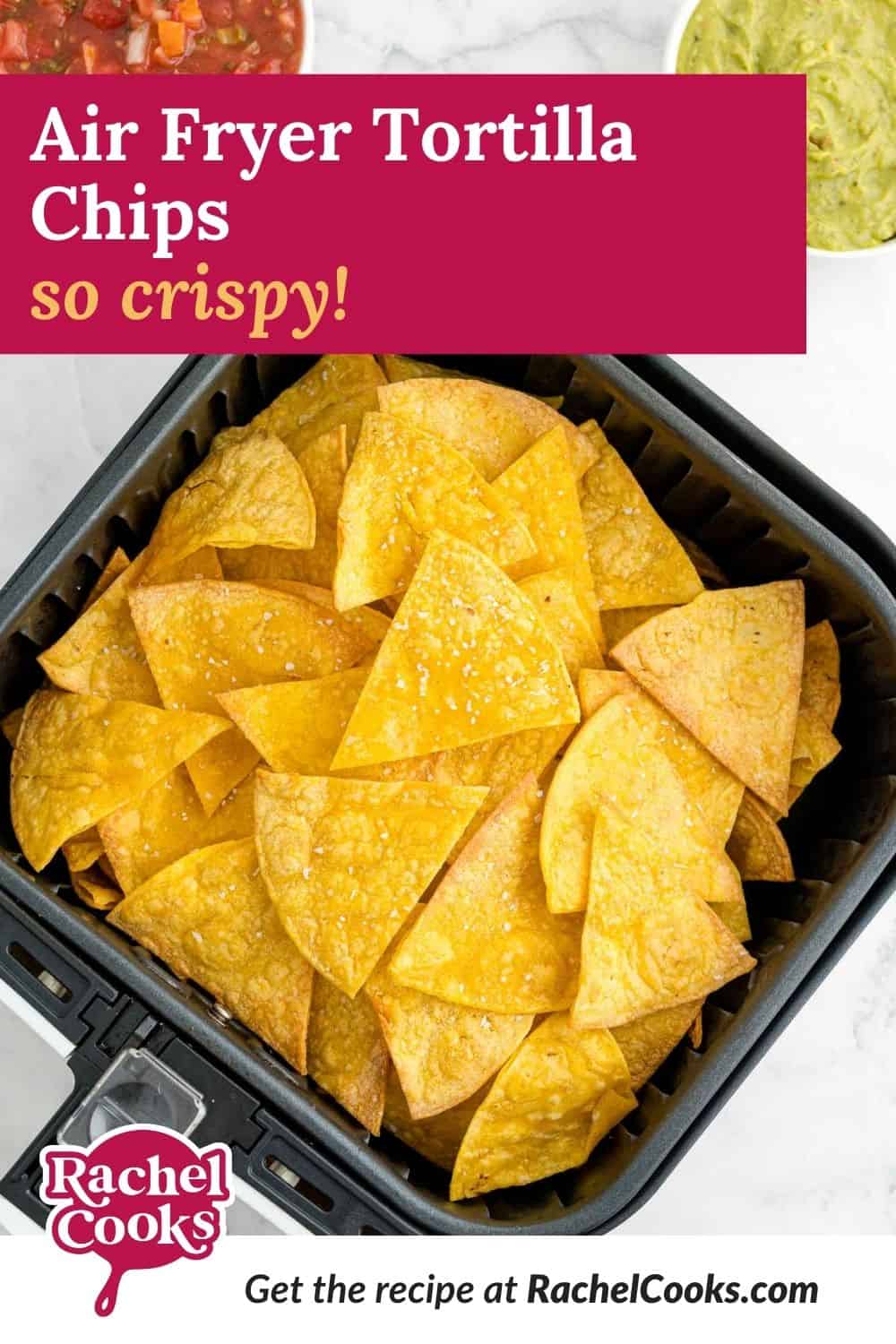 Tortilla chips, text overlay reads "air fryer tortilla chips - so crispy!"