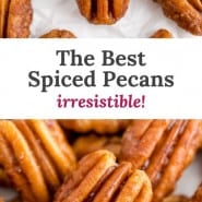 Pecans, text overlay reads "the best spiced pecans - irresistible!"