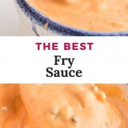 Light orange sauce, text overlay reads "the best fry sauce."