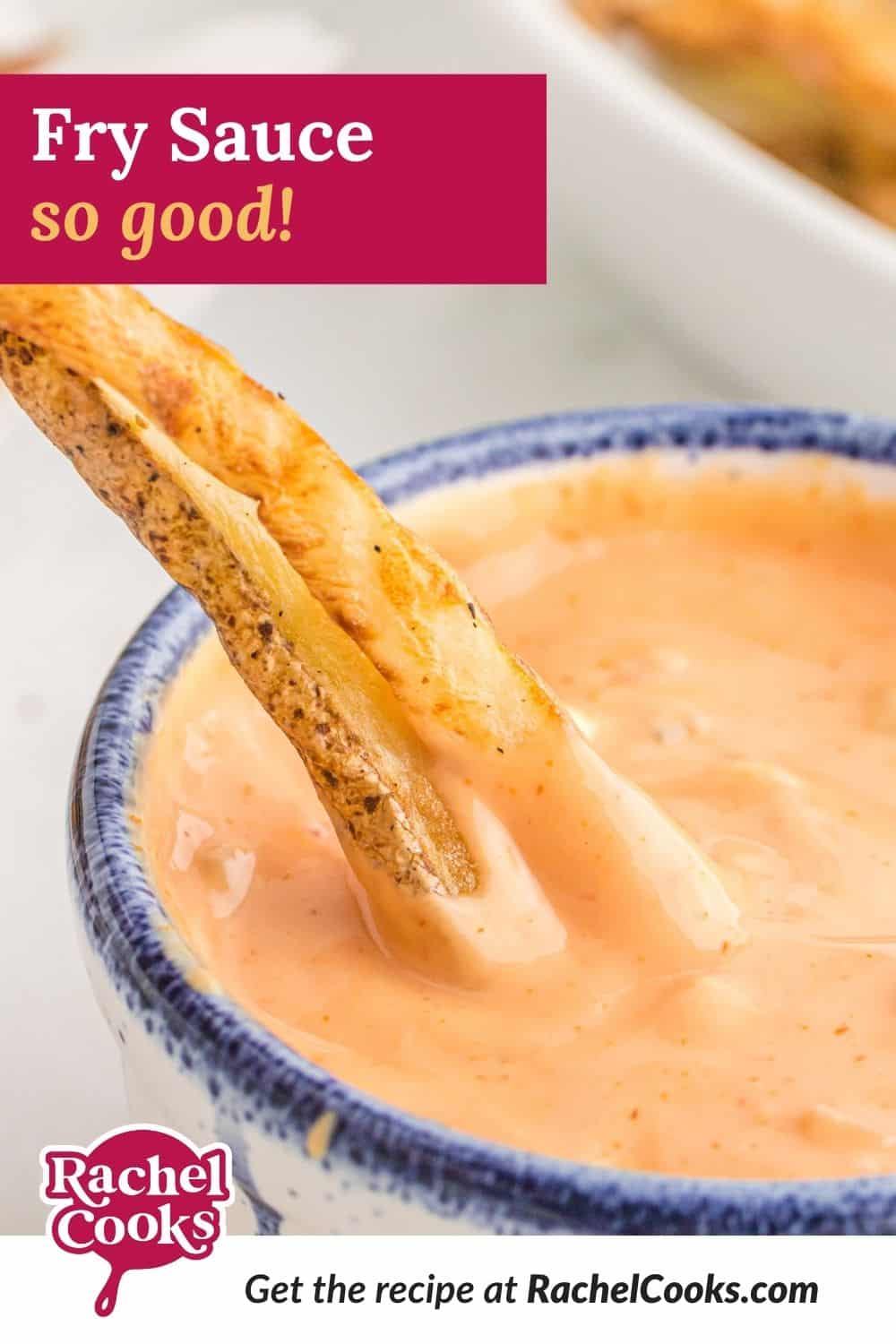 Light orange sauce, text overlay reads "fry sauce - so good."