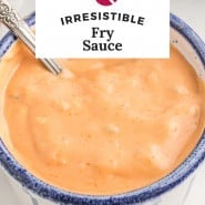 Light orange sauce, text overlay reads "irresistible fry sauce."