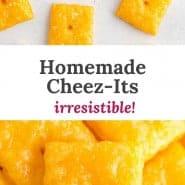 Cheese crackers, text overlay reads "homemade cheez-it crackers - irresistible."