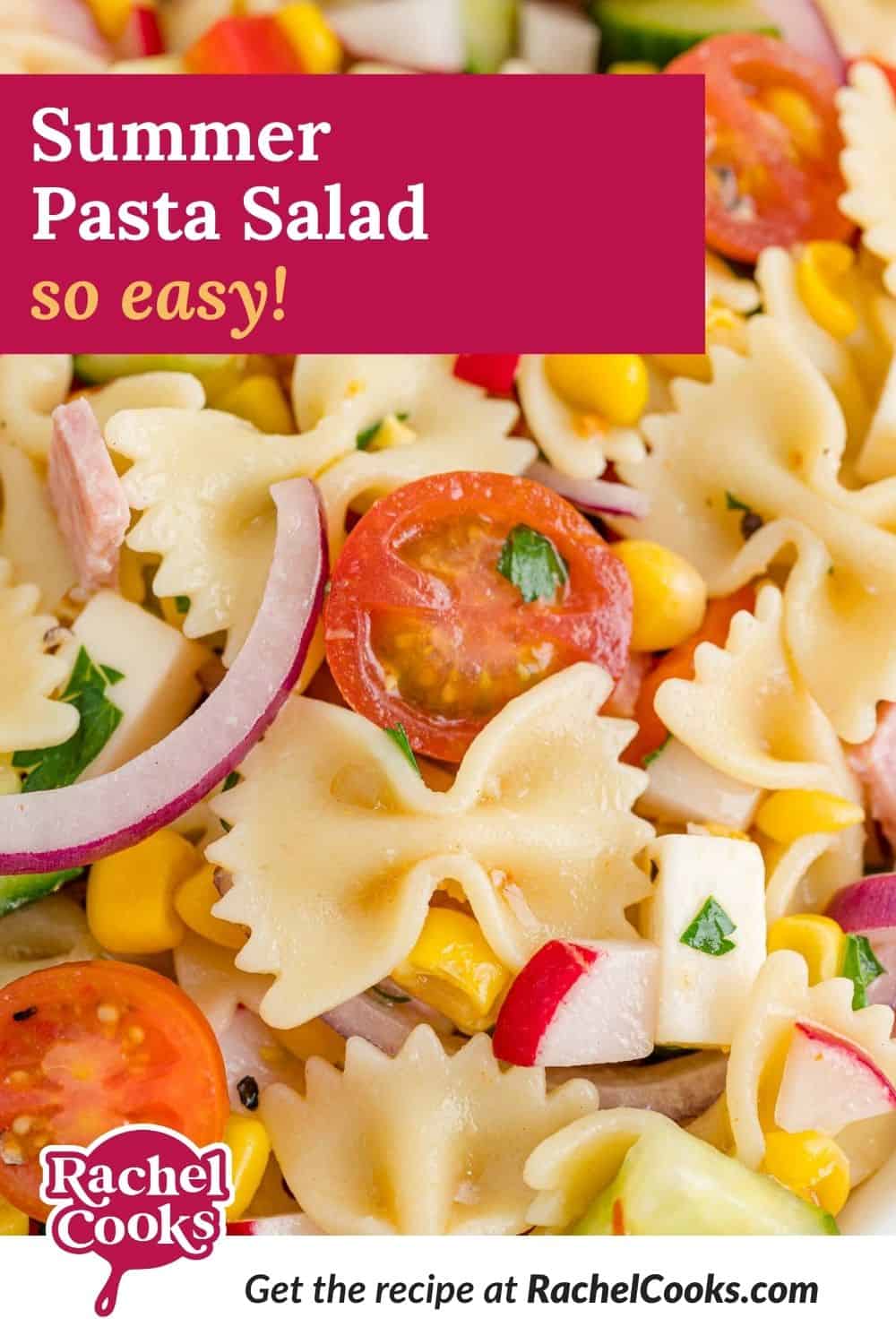 Pasta and vegetables, text overlay reads "summer pasta salad - so easy."